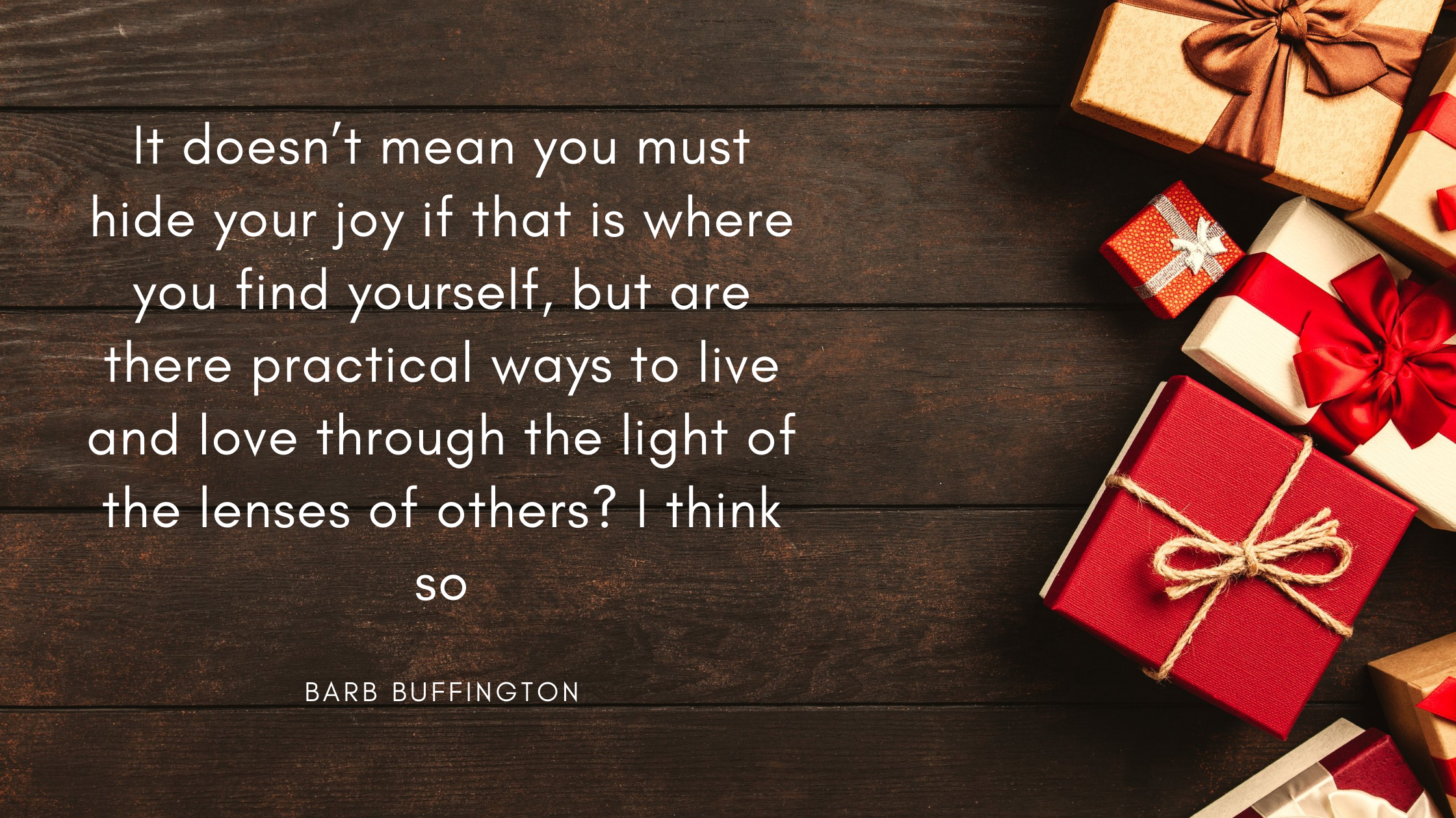 It doesn’t mean you must hide your joy if that is where you find yourself, but are there practical ways to live and love through the light of the lens