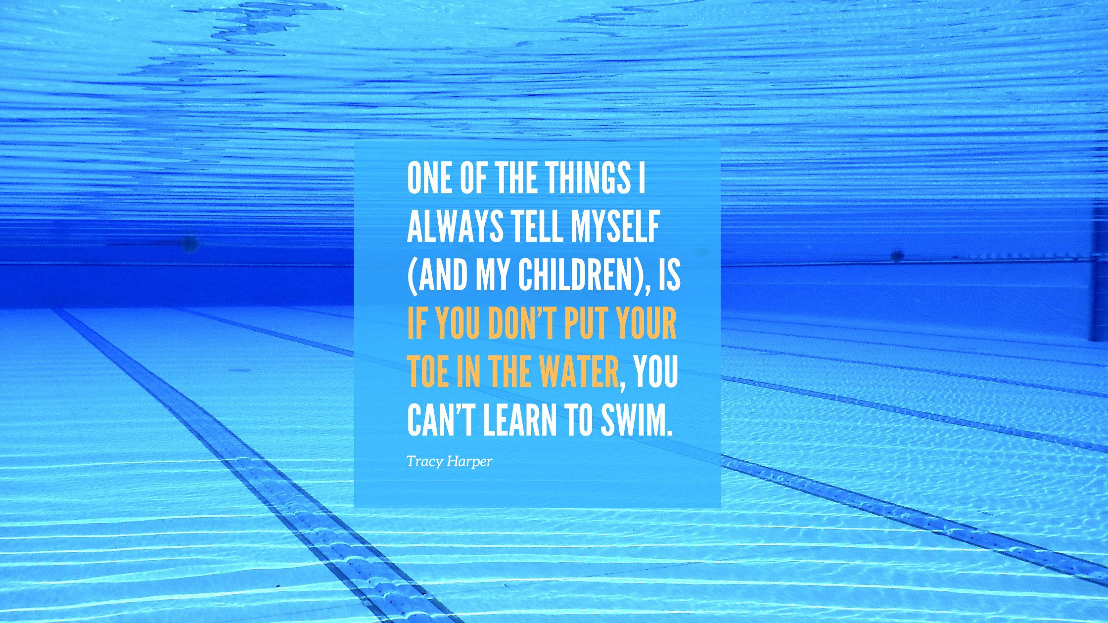 One of the things I always tell myself (and my children), is if you don’t put your toe in the water, you can’t learn to swim.