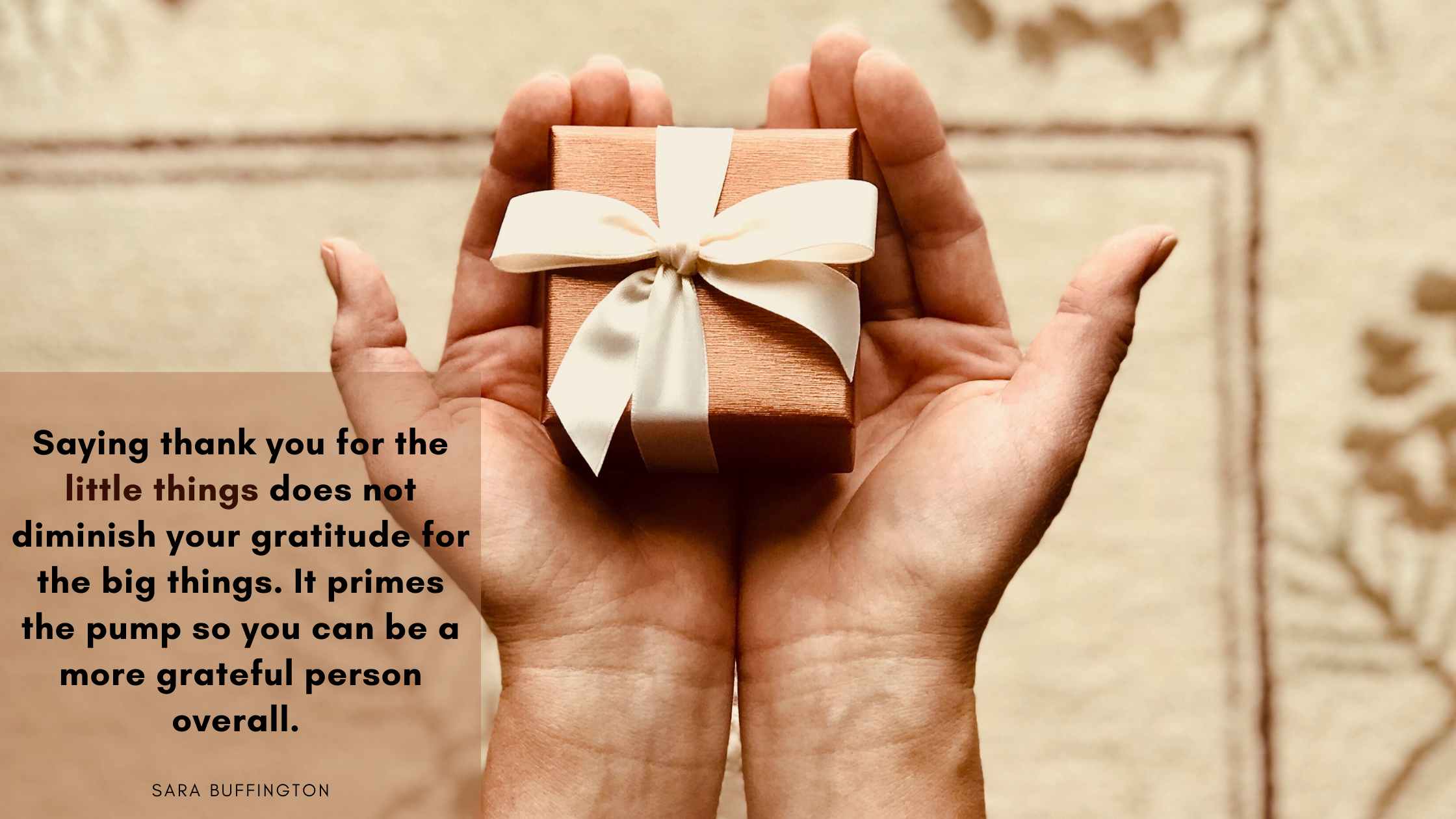 Saying thank you for the little things does not diminish your gratitude for the big things. It primes the pump so you can be a more grateful person ov