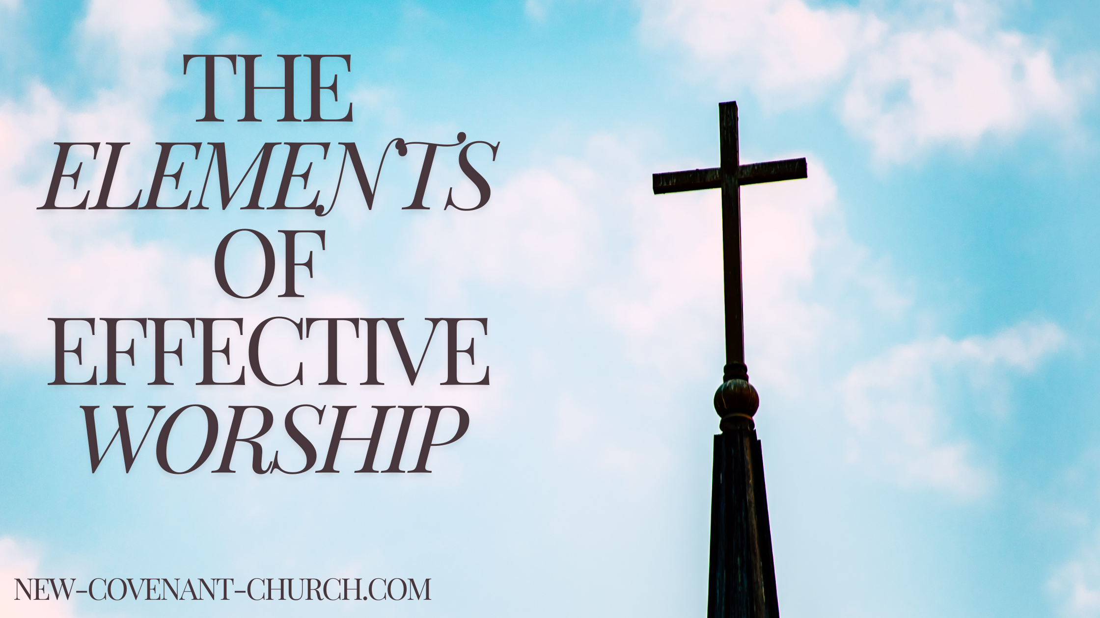 The elements of effective worship-1