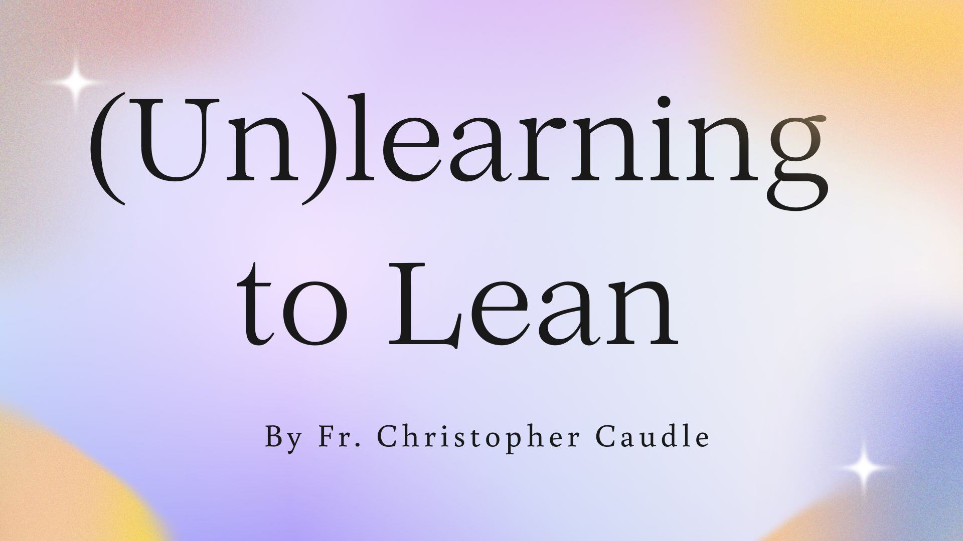 Unlearning to Lean